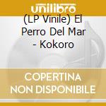 (LP Vinile) El Perro Del Mar - Kokoro vinile