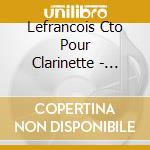 Lefrancois Cto Pour Clarinette - Orchestre Victor Hugo - Jean-Fran?Ois Verdier cd