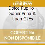 Dolce Pupillo - Sonia Prina & Luan G?Es cd