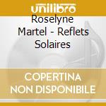 Roselyne Martel - Reflets Solaires cd