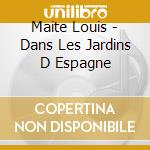Maite Louis - Dans Les Jardins D Espagne cd