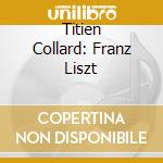 Titien Collard: Franz Liszt cd