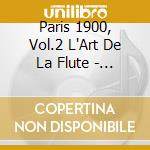 Paris 1900, Vol.2 L'Art De La Flute - Vincent Lucas & Laurent Wagschal cd musicale
