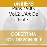 Paris 1900, Vol.2 L'Art De La Flute - Vincent Lucas & Laurent Wagschal cd