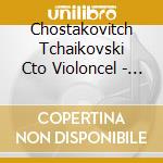Chostakovitch Tchaikovski Cto Violoncel - Xenia Jankovic cd