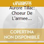 Aurore Tillac: Choeur De L'armee Francaise - cd