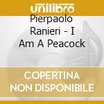 Pierpaolo Ranieri - I Am A Peacock cd