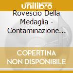 Rovescio Della Medaglia - Contaminazione 2.0 cd musicale