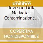 Rovescio Della Medaglia - Contaminazione 2.0 cd