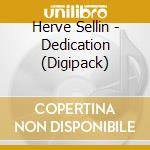 Herve Sellin - Dedication (Digipack) cd musicale