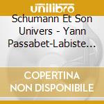 Schumann Et Son Univers - Yann Passabet-Labiste / Bertrand Giraud cd musicale