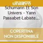 Schumann Et Son Univers - Yann Passabet-Labiste / Bertrand Giraud cd
