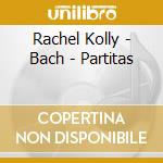 Rachel Kolly - Bach - Partitas cd