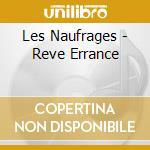 Les Naufrages - Reve Errance cd