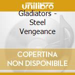Gladiators - Steel Vengeance cd