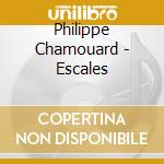 Philippe Chamouard - Escales cd musicale