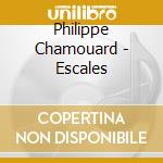 Philippe Chamouard - Escales cd