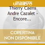 Thierry Caens Andre Cazalet - Encore Piazzolla Debussy Po cd