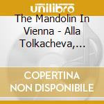 The Mandolin In Vienna - Alla Tolkacheva, Mandoline cd