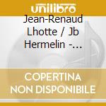 Jean-Renaud Lhotte / Jb Hermelin - Gernheim Gouvy cd