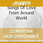 Songs Of Love From Around World cd
