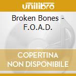 Broken Bones - F.O.A.D. cd musicale di Broken Bones