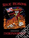 Toxic Reasons - Essential Independence (2 Cd) cd