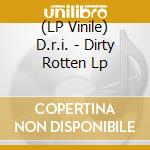 (LP Vinile) D.r.i. - Dirty Rotten Lp lp vinile di D.r.i.