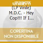 (LP Vinile) M.D.C. - Hey Cop!!! If I Had A Face Like Yours [Lp] (Translucent Green Vinyl, Limited To 1000, Indie-Retail Exclusive) lp vinile di M.D.C.