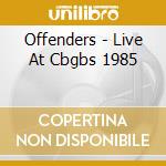 Offenders - Live At Cbgbs 1985 cd