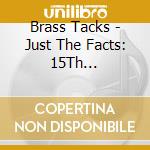 Brass Tacks - Just The Facts: 15Th Anniversary Edition cd