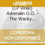 (LP Vinile) Adrenalin O.D. - The Wacky Hi-Jinx Of (Millennium Edition) vinile