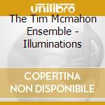 The Tim Mcmahon Ensemble - Illuminations cd