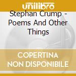 Stephan Crump - Poems And Other Things cd musicale di Stephan Crump