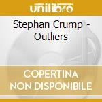 Stephan Crump - Outliers cd musicale di Stephan Crump