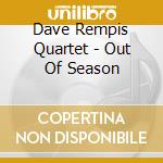 Dave Rempis Quartet - Out Of Season cd