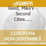 Reed, Mike's - Second Cities.. -digi- cd musicale di Reed, Mike's