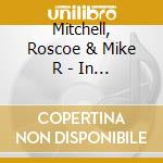 Mitchell, Roscoe & Mike R - In Pursuit Of Magic cd musicale di Mitchell, Roscoe & Mike R