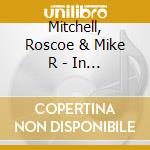 Mitchell, Roscoe & Mike R - In Pursuit Of Magic cd