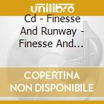 Cd - Finesse And Runway - Finesse And Runway cd musicale di FINESSE AND RUNWAY