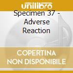 Specimen 37 - Adverse Reaction cd