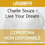 Charlie Souza - Live Your Dream cd