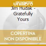 Jim Hudak - Gratefully Yours cd