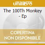 The 100Th Monkey - Ep cd