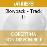 Blowback - Track Iii cd musicale di Blowback