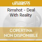 Rimshot - Deal With Reality cd