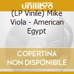 (LP Vinile) Mike Viola - American Egypt vinile