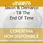 Jason & Demarco - Till The End Of Time cd