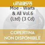 Moe - Warts & All Vol.6 (Ltd) (3 Cd) cd