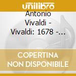 Antonio Vivaldi - Vivaldi: 1678 - 1741 cd musicale di Antonio Vivaldi